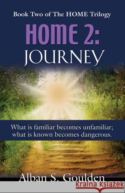 Home 2: Journey Alban S. Goulden 9781634907057 Booklocker.com