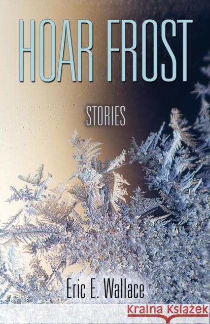 Hoar Frost Eric E. Wallace 9781634907309