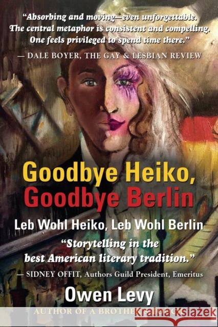 Goodbye Heiko, Goodbye Berlin (Leb Wohl Heiko, Leb Wohl Berlin) Owen Levy 9781634907330 Booklocker.com