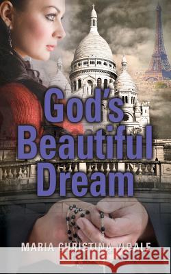 God's Beautiful Dream Maria Christina Vidale 9781634907521