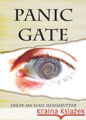 Panic Gate Jason Michael Hiaeshutter 9781634908146 Booklocker.com