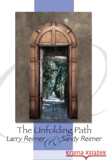 The Unfolding Path Larry Reimer Sandy Reimer 9781634909334