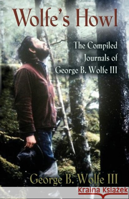 Wolfe's Howl George B Wolfe, III, Eadie Wolfe Camp 9781634910293