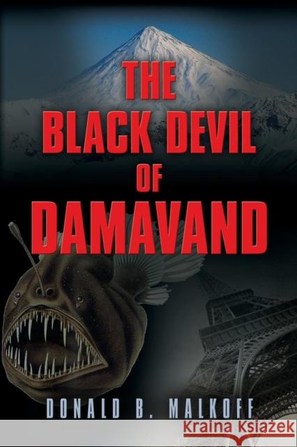 The Black Devil of Damavand Donald B. Malkoff 9781634912327 Booklocker.com