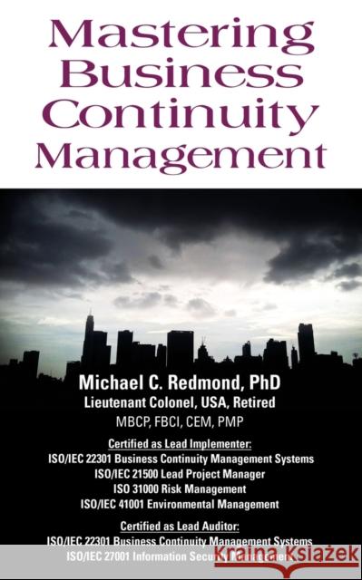 Mastering Business Continuity Management Dr Michael C. Redmon 9781634914215 Booklocker.com