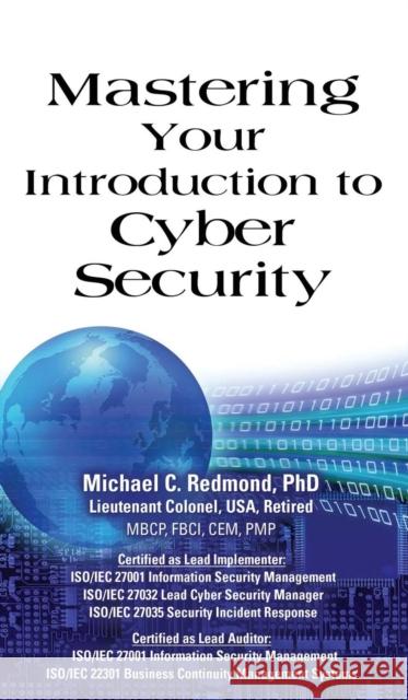 Mastering Your Introduction to Cyber Security Dr Michael C Redmond, PhD 9781634915434 Booklocker.com