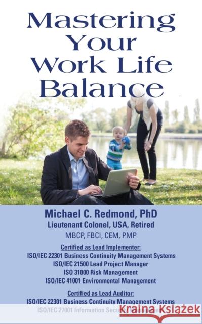 Mastering Your Work Life Balance Michael C. Redmond 9781634916967