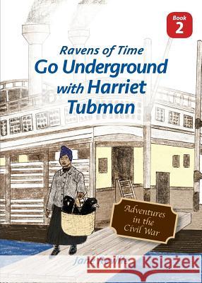 Ravens of Time Go Underground with Harriet Tubman Jane Reville 9781634920117 Booklocker.com