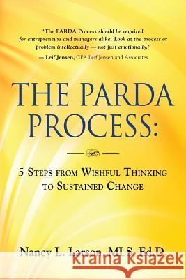 The Parda Process: 5 Steps from Wishful Thinking to Sustained Change Nancy L Larson Mls Edd 9781634920315