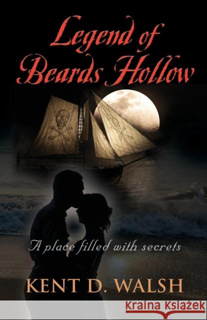 Legend of Beards Hollow Kent D. Walsh 9781634922173 Booklocker.com