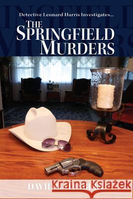 The Springfield Murders David Gatesbury 9781634923309 Booklocker.com