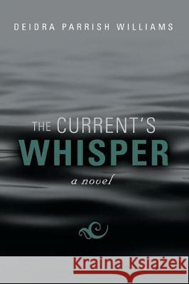 The Current's Whisper Deidra Parrish Williams 9781634923965 Booklocker.com