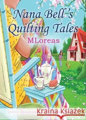 Nana Bell's Quilting Tales Mloreas 9781634926355 Booklocker.com