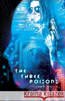 The Three Poisons: (the Horsemen Trilogy Book 3) John Molik 9781634927635 Booklocker.com