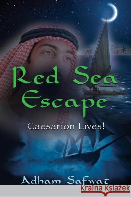 Red Sea Escape: Caesarion Lives! Adham Safwat 9781634928755