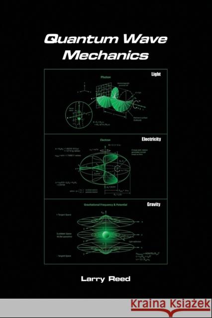 Quantum Wave Mechanics - Fourth Edition Reed, Larry 9781634929646 Booklocker.com