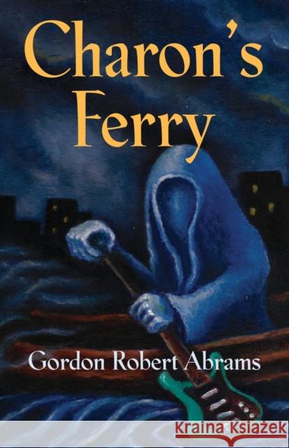 Charon's Ferry Gordon Robert Abrams 9781634929967