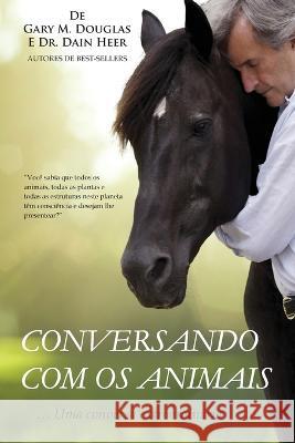 Conversando com os animais (Portuguese) Gary M Douglas Dr Heer  9781634930062 Access Consciousness Publishing Company