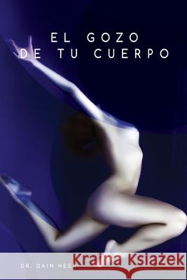 El gozo de tu cuerpo - Embodiment Spanish Heer, Dain 9781634930109