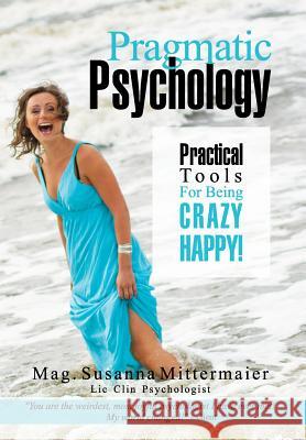 Pragmatic Psychology Susanna Mittermaier   9781634930208 Access Consciousness Publishing Company
