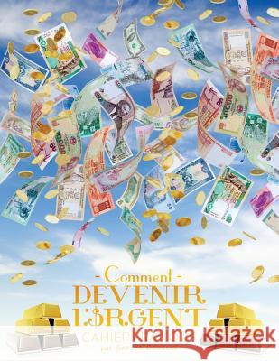 Comment devenir l'argent Cahier pratique - How To Become Money French Douglas, Gary M. 9781634930314 Access Consciousness Publishing Company