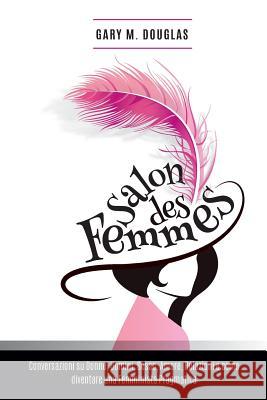 Salon des Femmes - Italian Douglas, Gary M. 9781634930567 Access Consciousness Publishing Company