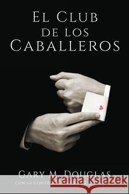 El Club de los Caballeros - The Gentlemen's Club Spanish Douglas, Gary M. 9781634930604 Access Consciousness Publishing Company