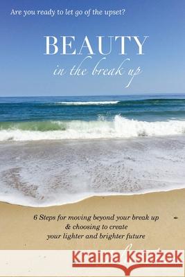 Beauty in the BreakUp Tuton, Julie 9781634931304 Access Consciousness Publishing Company