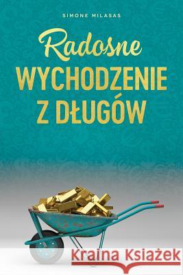Radosne wychodzenie z dlugów - Getting Out of Debt Polish Milasas, Simone 9781634931564 Access Consciousness Publishing Company