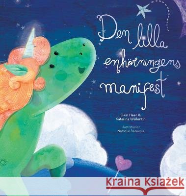 Den lilla enhörningens manifest - Baby Unicorn Swedish Dain Heer, Katarina Wallentin, Nathalie Beauvois 9781634932066 Access Consciousness Publishing Company