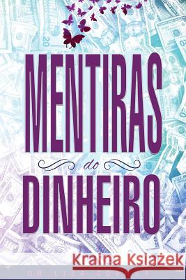 Mentiras Do Dinheiro - Lies of Money Portuguese Dr Lisa Cooney 9781634932103 Access Consciousness Publishing Company
