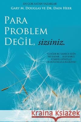 Para Problem Değil, Sizsiniz - Money Isn't the Problem Turkish Gary M Douglas, Dr Heer 9781634932141 Access Consciousness Publishing Company