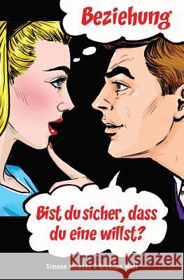 Beziehung - bist Du sicher, dass Du eine willst? (German) Milasas, Simone 9781634932745