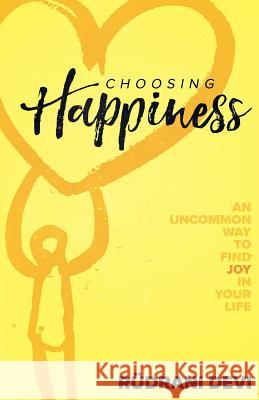 Choosing Happiness Rudrani Devi 9781634932769