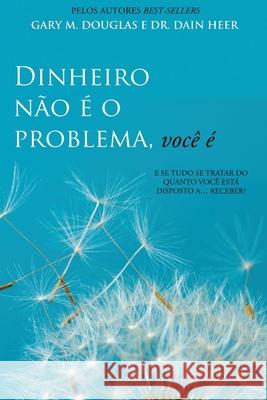 Dinheiro não é o problema, você é (Portuguese) Douglas, Gary M. 9781634933117 Access Consciousness Publishing Company