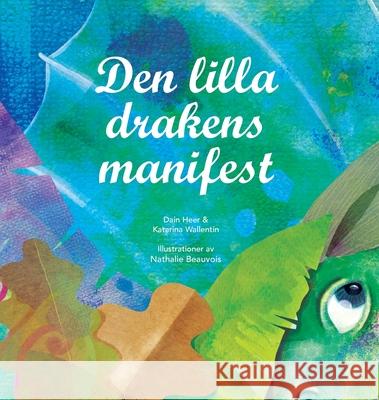 Den lilla drakens manifest (Swedish) Dain Heer Katarina Wallentin Nathalie Beauvois 9781634933391