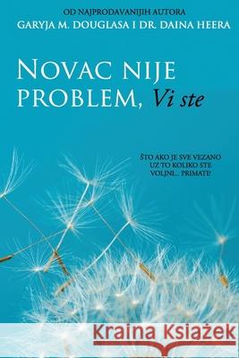 Novac nije problem, Vi ste (Croatian) Gary M. Douglas Dain Heer 9781634933476 Access Consciousness Publishing Company