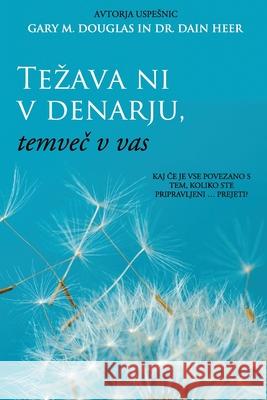 Tezava ni v denarju, temveč v vas (Slovenian) Douglas, Gary M. 9781634933650 Access Consciousness Publishing Company