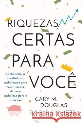 Riquezas certas para você (Portuguese) Gary M Douglas, Dain Heer 9781634933872 Access Consciousness Publishing Company