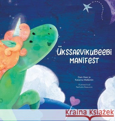 Ükssarvikubeebi manifest (Estonian) Dr Heer, Katarina Wallentin, Nathalie Beauvois 9781634933926 Access Consciousness Publishing Company