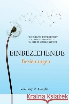 Einbeziehende Beziehungen (German) Gary M. Douglas 9781634934169 Access Consciousness Publishing Company