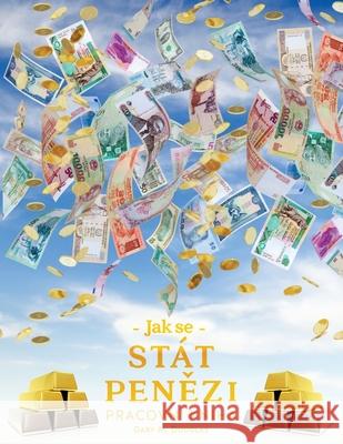 Jak se stát penězi Pracovní kniha (Czech) Gary M Douglas 9781634934831 Access Consciousness Publishing Company