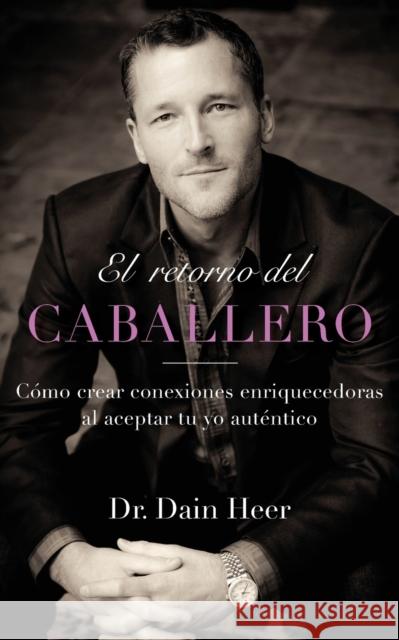 El retorno del Caballero (Spanish) Dr Heer 9781634934916 Access Consciousness Publishing Company