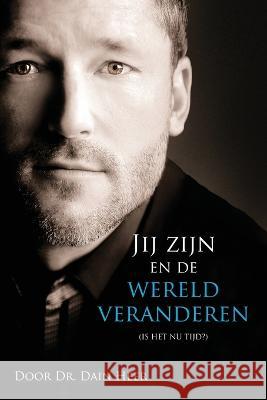 Jij zijn en de wereld veranderen (Dutch) Dain Heer 9781634935296