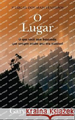 O Lugar (Portuguese) Gary M Douglas   9781634935562 Access Consciousness Publishing Company