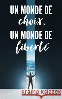 Un monde de choix, un monde de liberté (French) Douglas, Gary M. 9781634936040