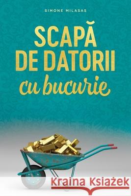 Scapă de datorii cu bucurie (Romanian) Simone Milasas 9781634937245 Access Consciousness Publishing Company
