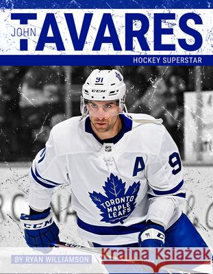 John Tavares: Hockey Superstar Ryan Williamson 9781634941143 Press Box Books