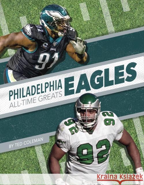 Philadelphia Eagles All-Time Greats Coleman, Ted 9781634943802 Press Box Books