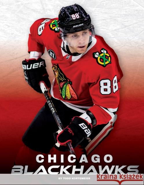 Chicago Blackhawks Todd Kortemeier 9781634944892 Press Room Editions